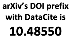 arXiv’s DOI prefix with DataCite is 10.48550